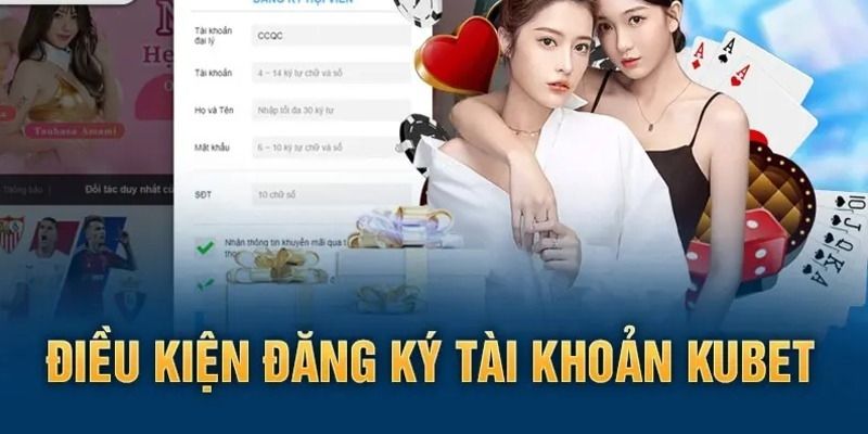 Điều kiện để có thể đăng ký kubet
