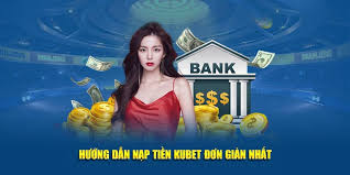 Hướng dẫn nạp tiền Kubet