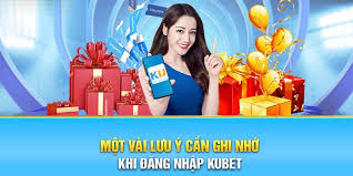 Lưu ý khi đăng nhập Kubet