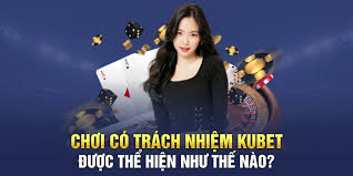 Chơi có trách nhiệm tại kubet