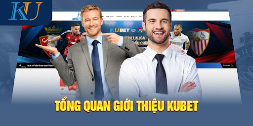 Tổng quan về giới thiệu Kubet